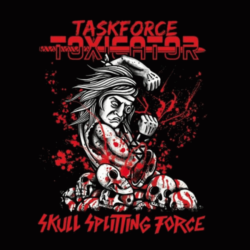 Taskforce Toxicator : Skull Splitting Force